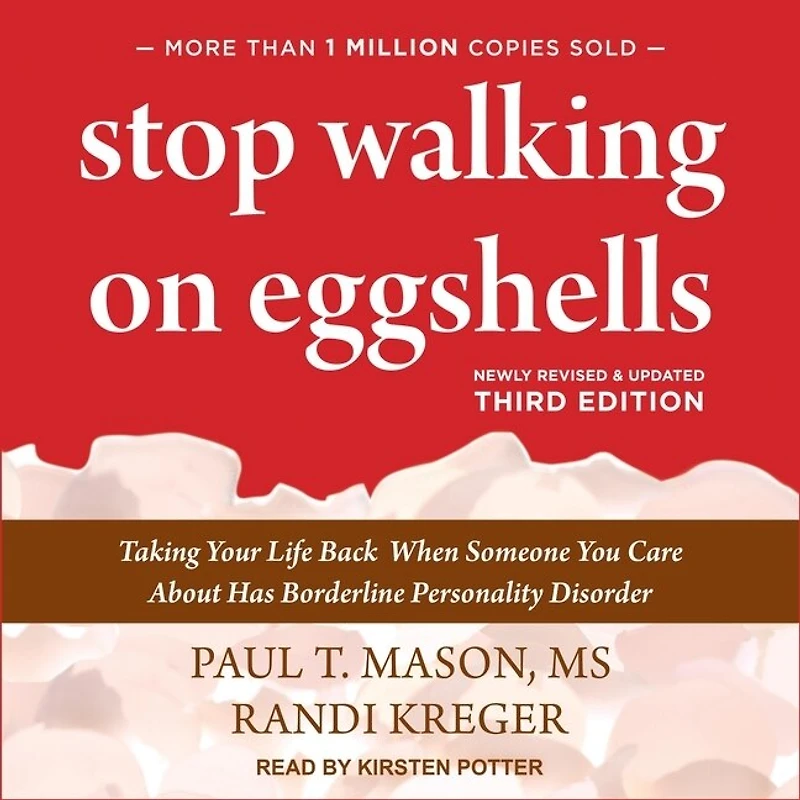 Stop Walking on Eggshells: Taking Your Life Back When Someone You Care About Has Borderline Personality Disorder, third edition