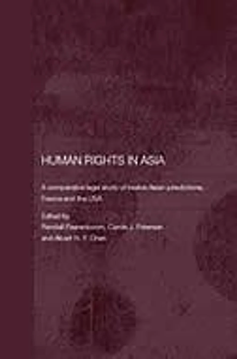 Human Rights Asia: A Comparative Legal Study of Twelve Asian Jurisdictions, France and the USA