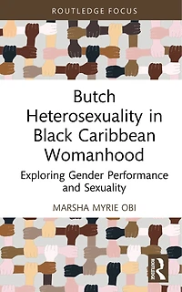 Butch Heterosexuality Black Caribbean Womanhood: Exploring Gender Performance and Sexuality