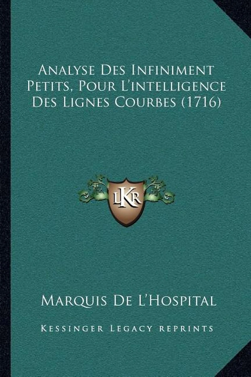 Analyse Des Infiniment Petits, Pour L'intelligence Des Lignes Courbes (1716)