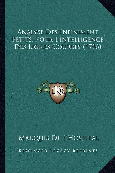 Analyse Des Infiniment Petits, Pour L'intelligence Des Lignes Courbes (1716)
