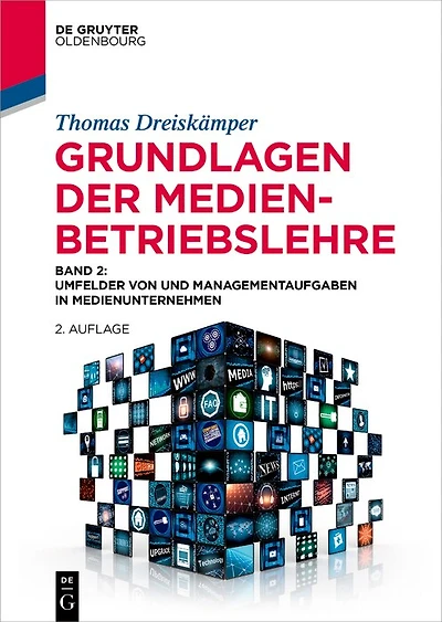 Grundlagen der Medienbetriebslehre: Band 2: Umfelder von und Managementaufgaben in Medienunternehmen