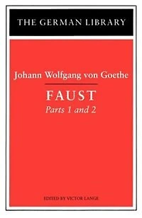 Faust: Johann Wolfgang Von Goethe: Parts 1 And 2