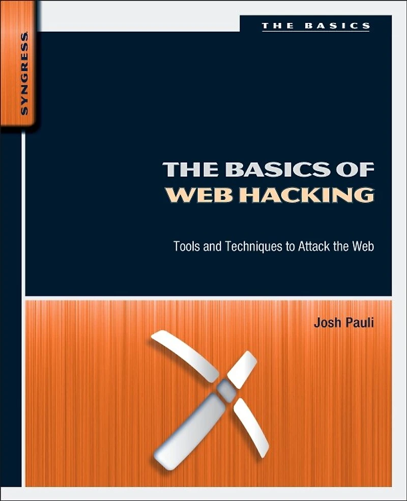 the Basics of Web Hacking: Tools and Techniques to Attack