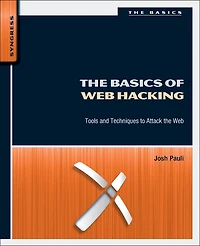 the Basics of Web Hacking: Tools and Techniques to Attack