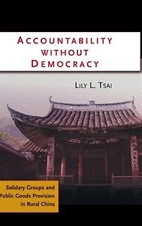 Accountability without Democracy: Solidary Groups and Public Goods Provision Rural China
