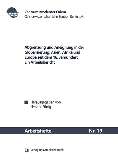 Abgrenzung und Aneignung in der Globalisierung: Asien, Afrika und Europa seit dem 18. Jahrhundert ; ein Arbeitsbericht