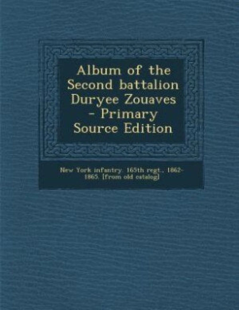 Album of the Second Battalion Duryee Zouaves