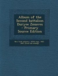 Album of the Second Battalion Duryee Zouaves