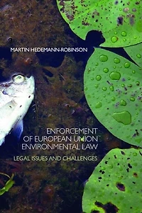 Enforcement Of European Union Environmental Law: Legal Issues And Challenges