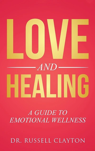 Love And Healing: A Guide To Emotional Wellness