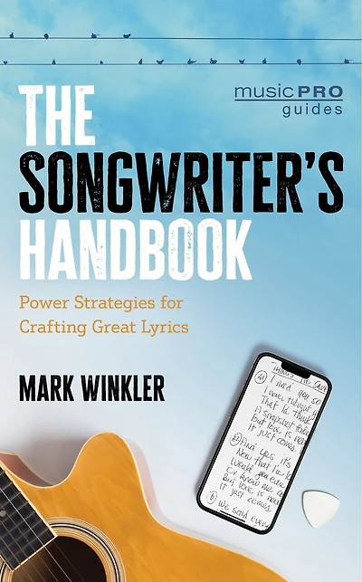 The Songwriter's Handbook: Power Strategies for Crafting Great Lyrics