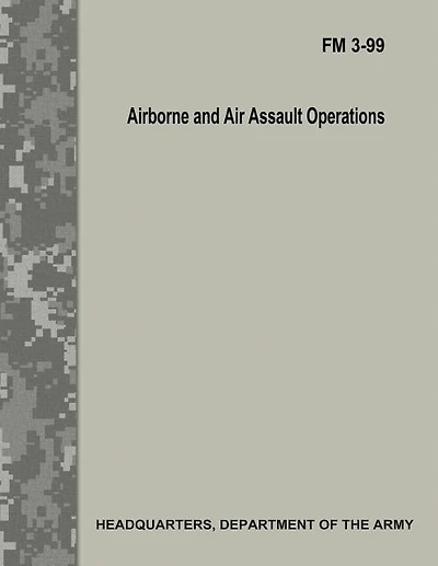 Airborne and Air Assault Operations (FM 3-99)