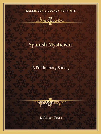 Spanish Mysticism: A Preliminary Survey