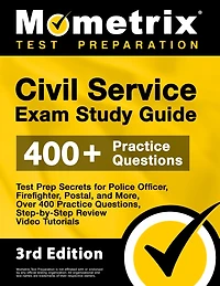 Civil Service Exam Study Guide - Test Prep Secrets for Police Officer, Firefighter, Postal, and More, Over 400 Practice Questions, Step-by-Step Review Video Tutorials: [3rd Edition]