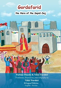 Gordafarid, the Hero of the Sepid-Dej (White-fortress): Bilingual (English- Persian)