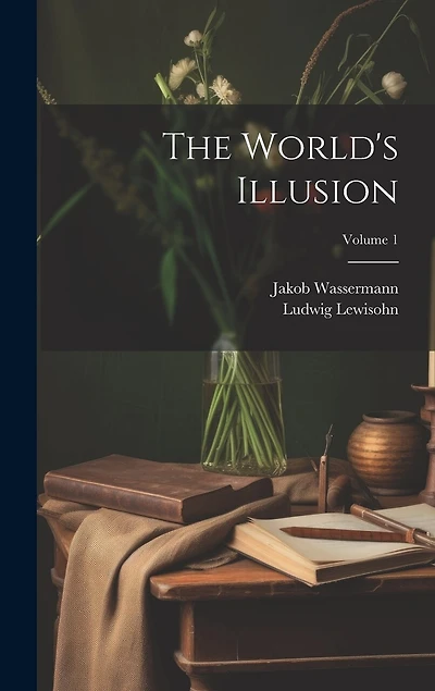 The World's Illusion; Volume 1