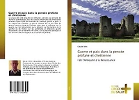 Guerre et paix dans la pensée profane et chrétienne: I de l'Antiquité à la Renaissance