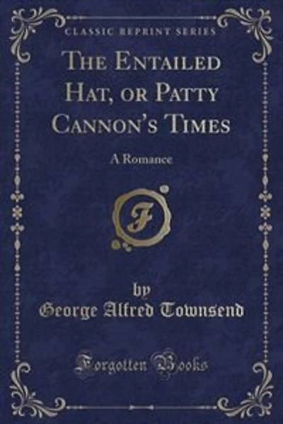 The Entailed Hat, or Patty Cannon's Times: A Romance (Classic Reprint)