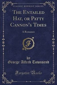 The Entailed Hat, or Patty Cannon's Times: A Romance (Classic Reprint)