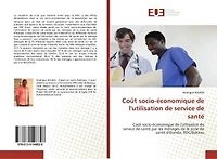 Coût socio-économique de l'utilisation de service de santé: Coût socio-économique de l'utilisation de service de santé par les ménages de la zone de santé