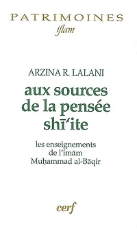 Aux sources de la pensée shi'ite: les enseignements de l'imam Muhammad al-Baqir