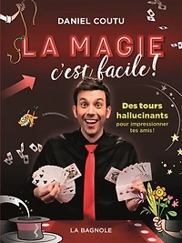 La magie c'est facile!: 20 tours incroyables pour impressionner tes amis!