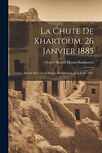 La Chute de Khartoum, 26 Janvier 1885: Procès du Colonel Hassan-Benhassaoui