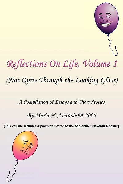 Reflections On Life, Not Quite Through The Looking Glass: Volume 1
