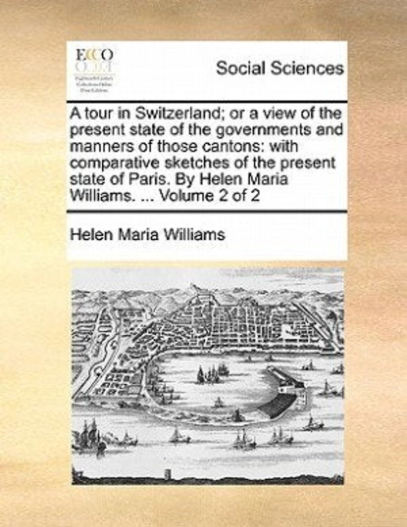 a Tour Switzerland: Or, View of the Present State Governments and Manners Those Cantons, Volume 2 - Primary