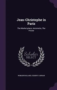 Jean-Christophe in Paris: The Market-place, Antoinette, The House