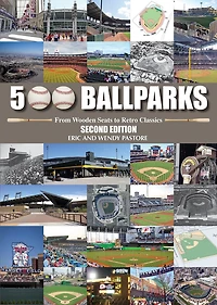 500 Ballparks: From Wooden Seats To Retro Classics