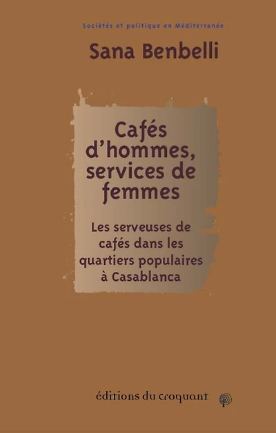 Cafés d'hommes, services de femmes: les serveuses de cafés dans les quartiers populaires à Casablanca