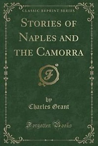 Stories of Naples and the Camorra (Classic Reprint)