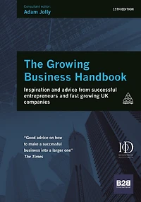 The Growing Business Handbook: Inspiration and Advice from Successful Entrepreneurs Fast UK Companies