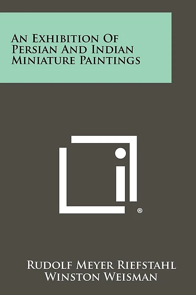 An Exhibition Of Persian And Indian Miniature Paintings