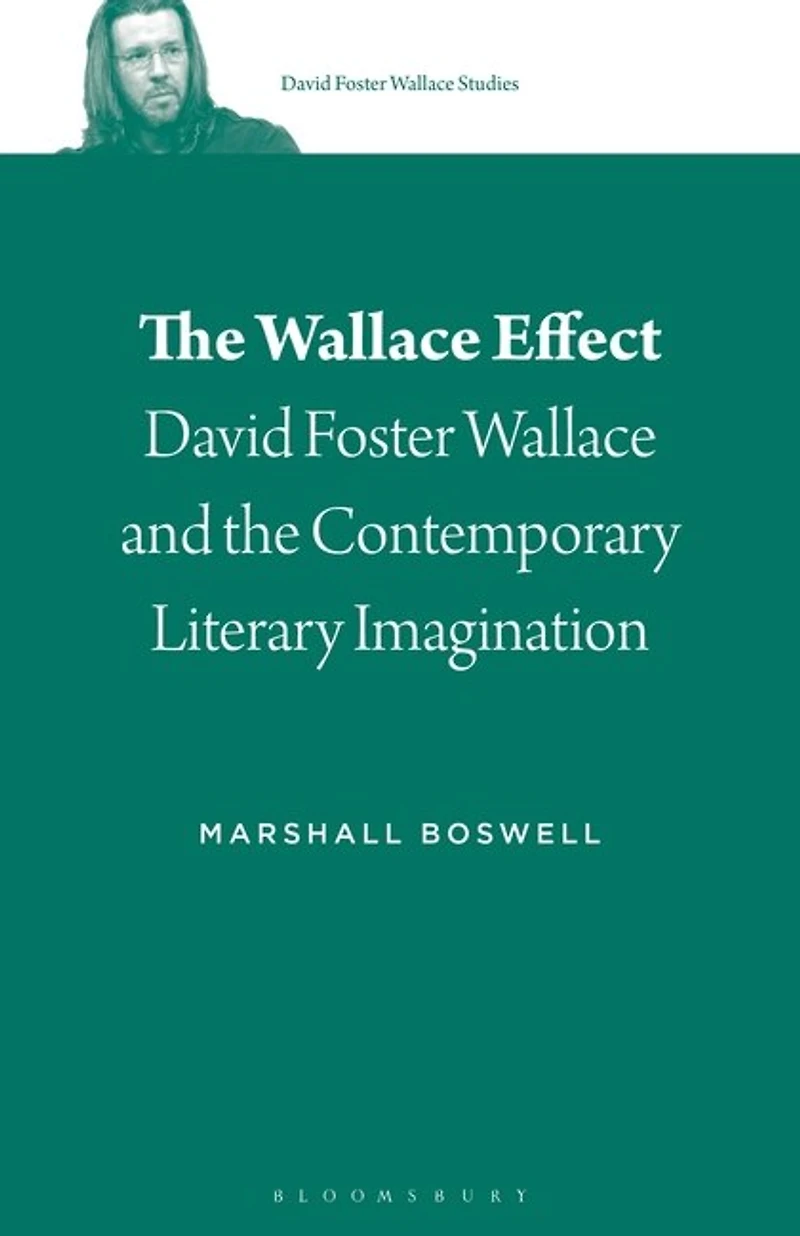The Wallace Effect: David Foster And Contemporary Literary Imagination