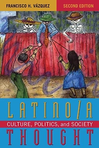 Latino/a Thought: Culture, Politics, and Society