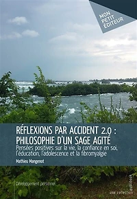 Réflexions par accident 2.0 : philosophie d'un sage agité: Pensées positives sur la vie, la confiance en soi, l'éducation, l'adolescence et la fibromyalgie