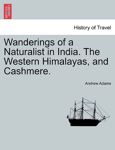 Wanderings Of A Naturalist In India. The Western Himalayas, And Cashmere.