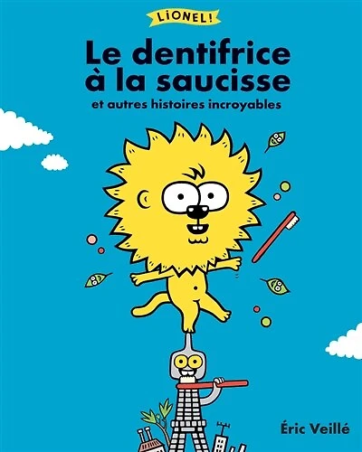 Le dentifrice à la saucisse: et autres histoires incroyables