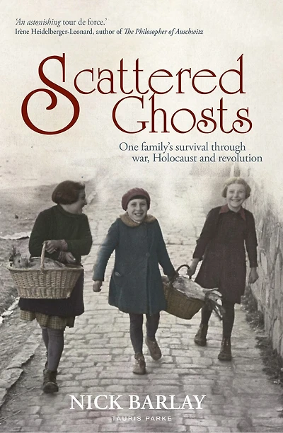 Scattered Ghosts: One Family's Survival Through War