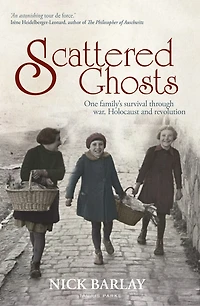 Scattered Ghosts: One Family's Survival Through War