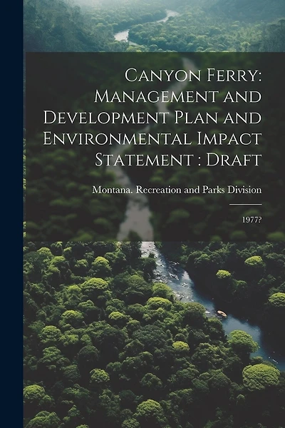 Canyon Ferry: Management and Development Plan and Environmental Impact Statement: Draft: 1977?