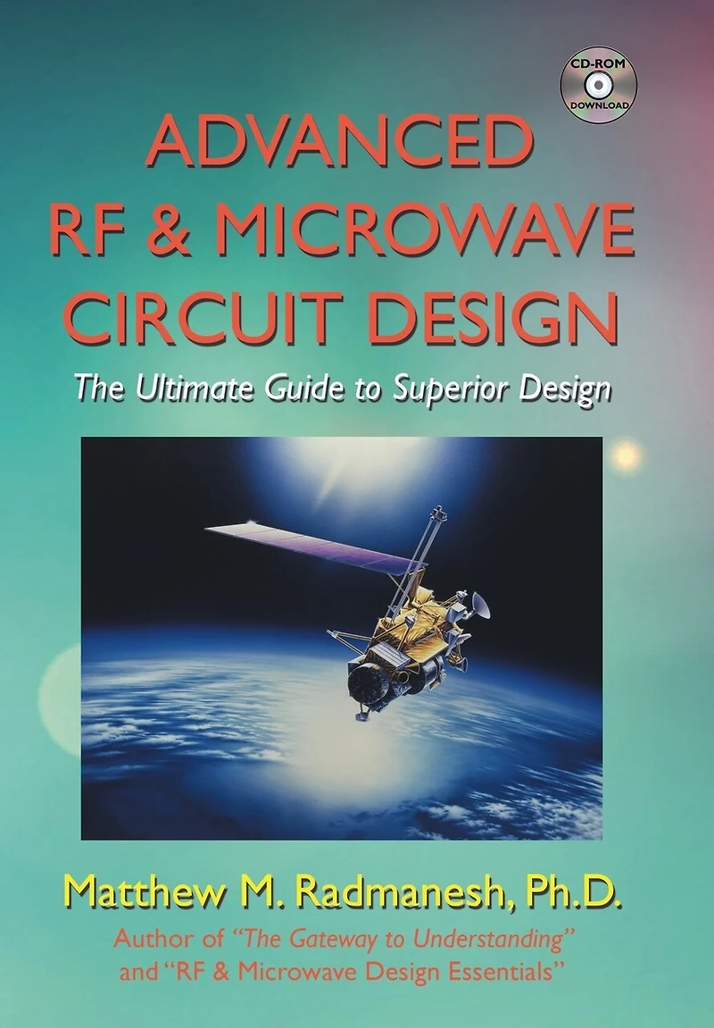 Advanced Rf & Microwave Circuit Design (Updated Modernized Edition - June 2018): The Ultimate Guide to Superior
