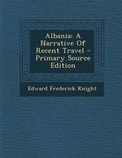 Albania: A Narrative Of Recent Travel - Primary Source Edition