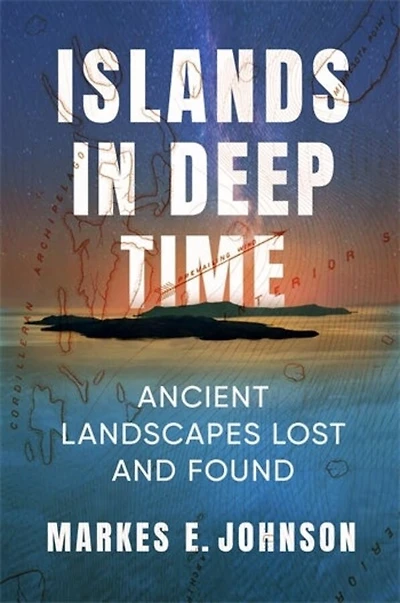 Islands Deep Time: Ancient Landscapes Lost and Found