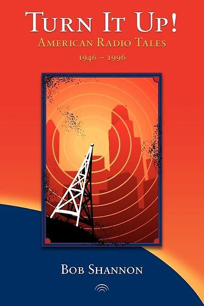 Turn It Up! American Radio Tales 1946-1996