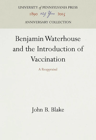 Benjamin Waterhouse and the Introduction of Vaccination: A Reappraisal