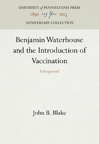 Benjamin Waterhouse and the Introduction of Vaccination: A Reappraisal